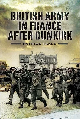 The British Army in France After Dunkirk book cover